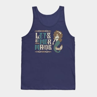 Lets be Mermaids Tank Top